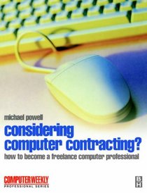 Considering Computer Contracting? : How to become a successful freelance computer professional (