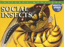 Social Insects (Nature's Monsters: Insects & Spiders)