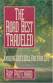 The Road Best Traveled: Knowing God's Will for Your Life