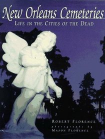 New Orleans Cemeteries: Life in the Cities of the Dead