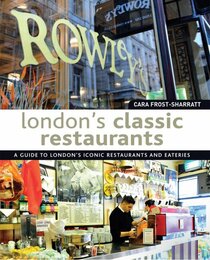 London's Classic Restaurants: A Guide to London's Iconic Restaurants and Eateries