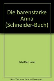 Die barenstarke Anna (Schneider-Buch) (German Edition)
