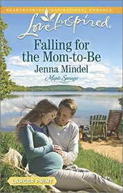 Falling for the Mom-to-Be (Maple Springs, Bk 1) (Love Inspired, No 946) (Larger Print)