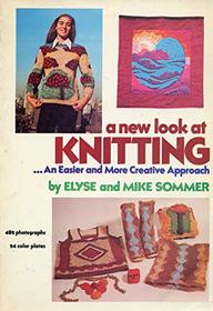 A New Look at Knitting...an Easier and More Creative Approach