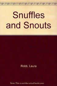 Snuffles and Snouts
