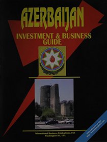 Azerbaijan Investment & Business Guide (World Investment and Business Library)