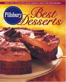 Pillsbury Best Desserts: More Than 350 Recipes from America's Most-Trusted Kitchen
