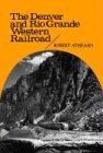 The Denver and Rio Grande Western Railroad: Rebel of the Rockies (Yale Western Americana Series, 2.)