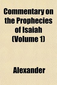 Commentary on the Prophecies of Isaiah (Volume 1)