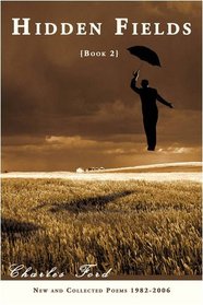 Hidden Fields: Book 2: New and Collected Poems 1982-2006