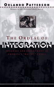 The Ordeal of Integration: Progress and Resentment in America's 