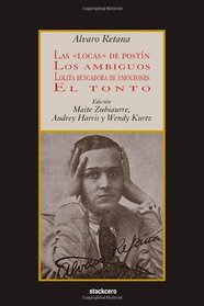 Las locas de postn; Los ambiguos; Lolita buscadora de emociones; El tonto (Spanish Edition)