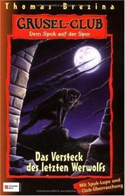 Gruselclub, Dem Spuk auf der Spur, Bd.8, Das Versteck des letzten Werwolfs