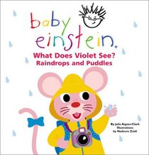 Baby Einstein: What Does Violet See? Raindrops and Puddles (Baby Einstein's What Does Violet See)