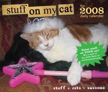 2008 Daily Calendar: Stuff on My Cat (Daily Calendar)
