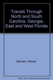 Travels Through North and South Carolina, Georgia, East and West Florida