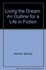 Living the Dream: An Outline for a Life in Fiction
