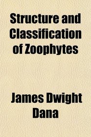 Structure and Classification of Zoophytes
