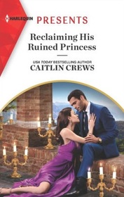 Reclaiming His Ruined Princess (Lost Princess Scandal, Bk 2) (Harlequin Presents, No 4014)