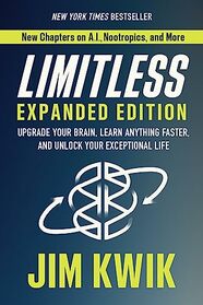 Limitless: Upgrade Your Brain, Learn Anything Faster, and Unlock Your Exceptional Life (Expanded Edition)