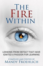 The Fire Within: Lessons from defeat that have ignited a passion for learning