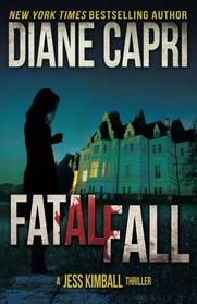 Fatal Fall: A Jess Kimball Thriller (The Jess Kimball Thrillers Series) (Volume 5)