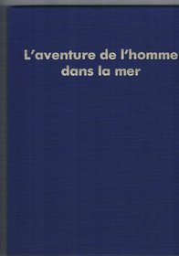 L'aventure de l'homme dans la mer (French Edition)