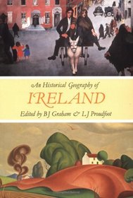 An Historical Geography of Ireland (B. J. Graham Department of Environmental Studies)