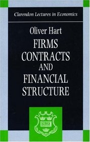 Firms, Contracts, and Financial Structure (Clarendon Lectures in Economics)