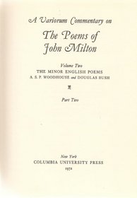 The Minor English Poems (A Variorum Commentary On the Poems of John Milton, Volume 2 [Part 2])