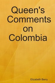 Queen's Comments on Colombia