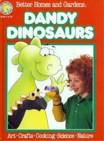 Better Homes and Gardens Dandy Dinosaurs (Fun Projects for Kids to Do)