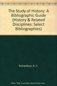 The Study of History: A Bibliographic Guide (History & Related Disciplines: Select Bibliographies)