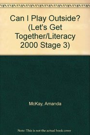 Can I Play Outside? (Let's Get Together/Literacy 2000 Stage 3)