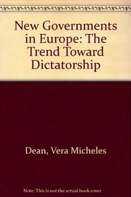 New Governments in Europe. The Trend Toward Dictatorship