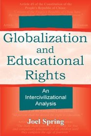 Globalization and Educational Rights: An Intercivilizational Analysis (Sociocultural, Political, and Historical Studies in Education)