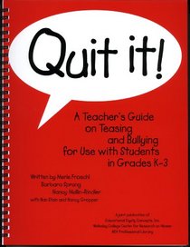 Quit It!: A Teacher's Guide on Teasing and Bullying for Use With Students in Grades K-3