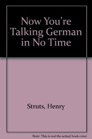 Now You're Talking German in No Time! Barron's German At a Glance, Second Edition