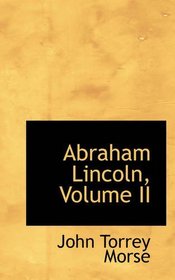 Abraham Lincoln, Volume II