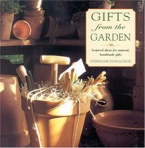 Gifts from the Garden: Inspired Ideas for Natural, Handmade Gifts