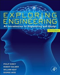Exploring Engineering, Third Edition: An Introduction to Engineering and Design