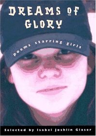 Dreams of Glory : Poems Starring Girls