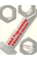Adult Programming: A Manual for Libraries (Rusa Occasional Papers, No. 21)