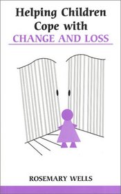 Helping Children Cope With Change and Loss (Overcoming Common Problems)