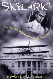 Skylark: The Life, Lies, and Inventions of Harry Atwood