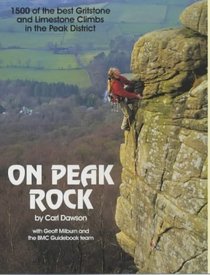 On Peak Rock: The Best Rock Climbs of the Peak District (1500 of the best gritstone & limestone climbs)