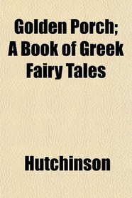 Golden Porch; A Book of Greek Fairy Tales