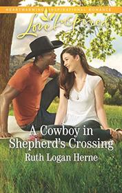 A Cowboy in Shepherd's Crossing (Shepherd's Crossing, Bk 2) (Love Inspired, No 1185)