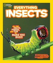 National Geographic Kids Everything Insects: All the Facts, Photos, and Fun to Make You Buzz