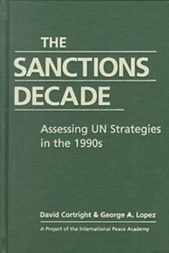 The Sanctions Decade: Assessing UN Strategies in the 1990s